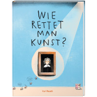 Wie rettet man Kunst? | Fabienne Meyer, Sibylle Wulff, Martina Leykamm | Karl Rauch Verlag 2023