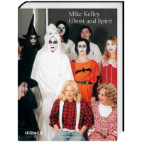 Mike Kelley | Ghost and Spirit | Hirmer 2024