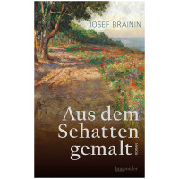 Aus dem Schatten gemalt (Josef Brainin) | Braumüller Vlg.